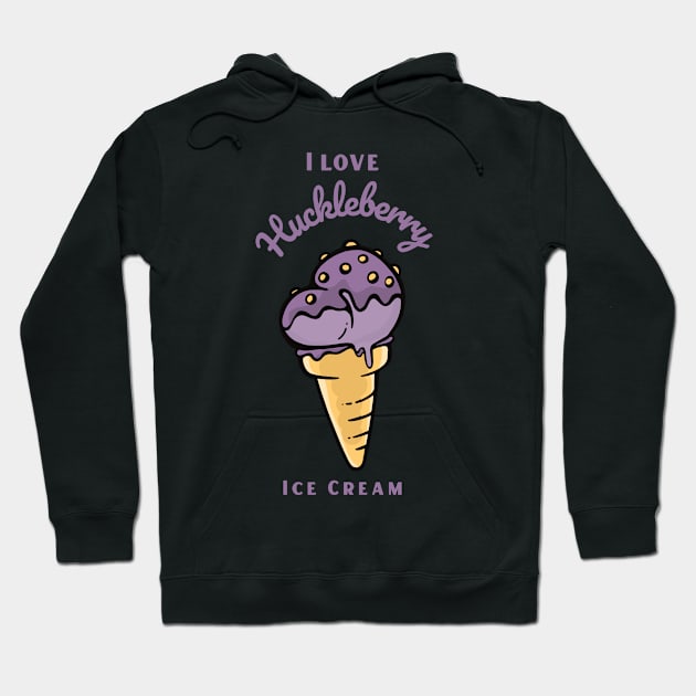 I Love Huckleberry Ice Cream Hoodie by DPattonPD